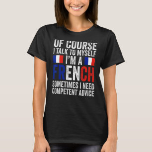 Natürlich spreche ich mit mir selbst, ich bin Fran T-Shirt