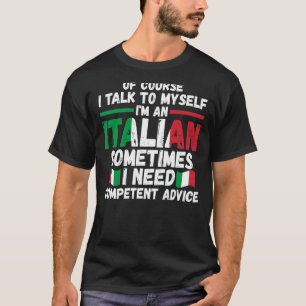 Natürlich spreche ich mit mir selbst, ich bin Ital T-Shirt