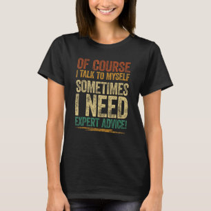 Natürlich spreche ich mit mir selbst manchmal brau T-Shirt