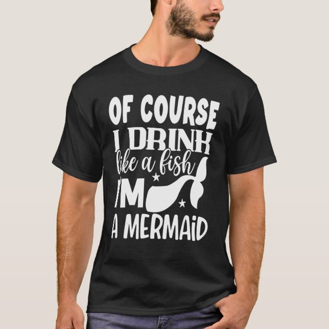 Natürlich trinke ich wie ein Fisch als Meerjungfra T-Shirt (Vorderseite)