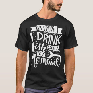 Natürlich trinke ich wie ein Fisch IX27m eine Meer T-Shirt
