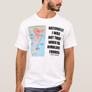 Natürlich war ich nicht dort, als Himalaja sich T-Shirt
