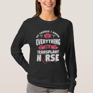 Natürlich weiß ich alles, ich bin Transplantations T-Shirt