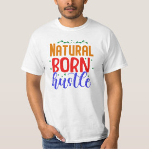 Natürliche Geborene Hustel T-Shirt