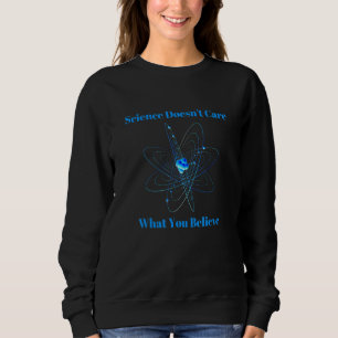 Naturwissenschaftslehrer Die Wissenschaft kümmert Sweatshirt