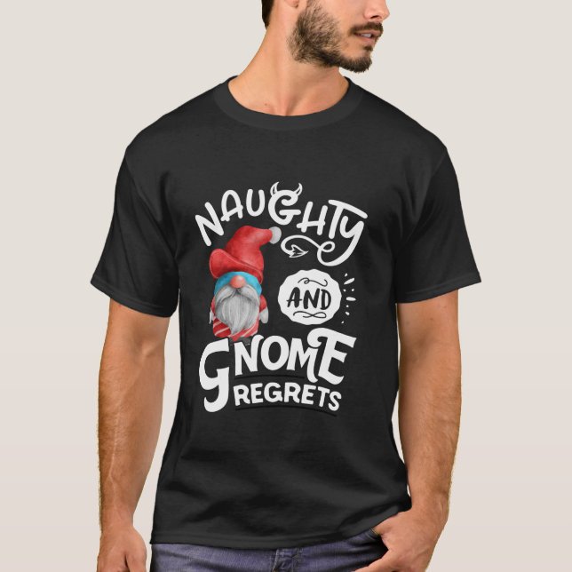 Naughty And Gnome Regrets Gnomies Funny XMas  T-Shirt (Vorderseite)