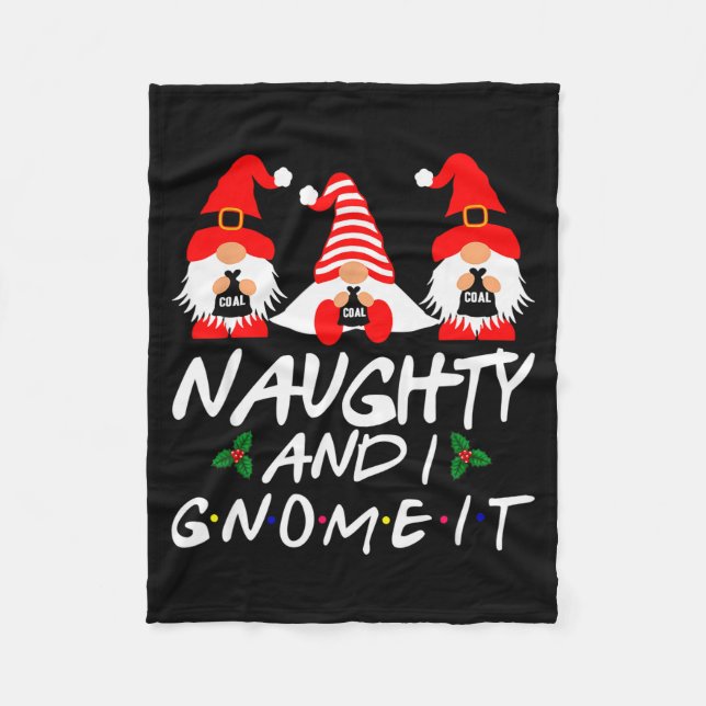 Naughty And I Gnome It Christmas Gnomes Funny Xmas Fleecedecke (Vorderseite)