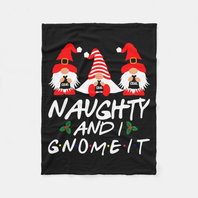 Naughty And I Gnome It Christmas Gnomes Funny Xmas Fleecedecke (Vorderseite)
