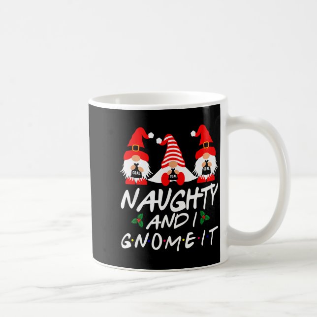 Naughty And I Gnome It Christmas Gnomes Funny Xmas Kaffeetasse (Rechts)