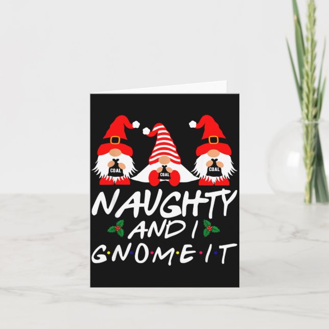 Naughty And I Gnome It Christmas Gnomes Funny Xmas Karte (Vorderseite)