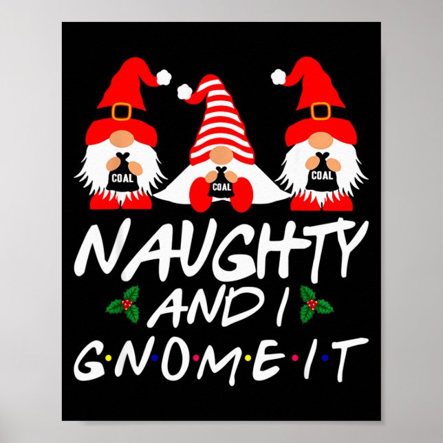 Naughty And I Gnome It Christmas Gnomes Funny Xmas Poster (Vorne)