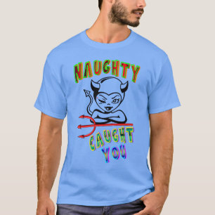 Naughty Caught T-Shirt