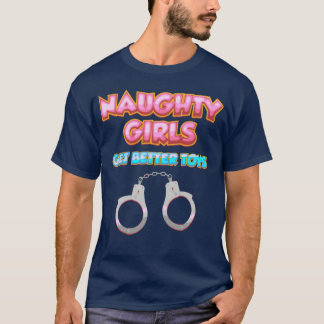 Naughty Girls bekommen Betteroys Naughty Dirty Chr T-Shirt