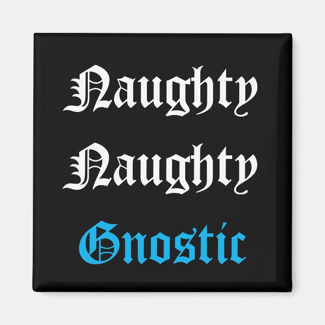 Naughty Gnostic Magnet (Vorne)