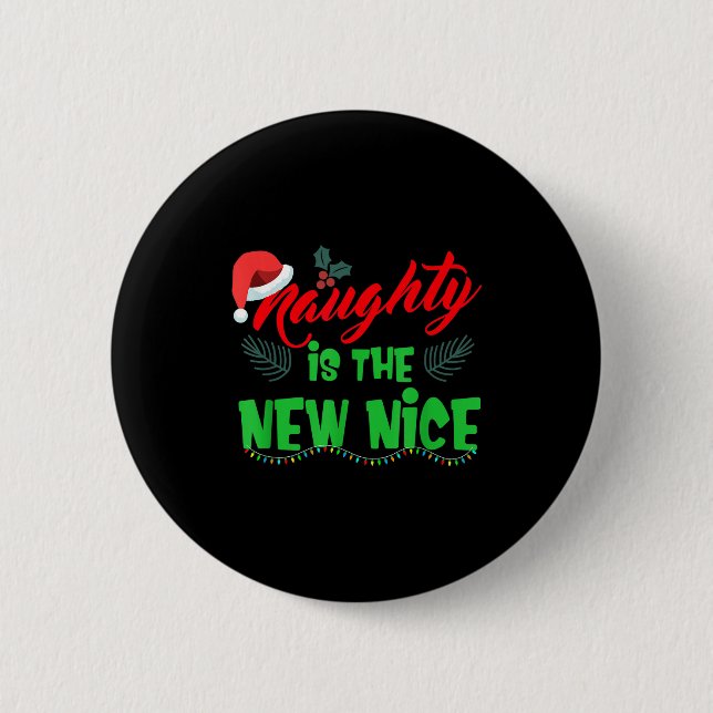 Naughty Is The New Nice  Button (Vorderseite)
