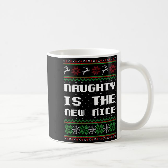 Naughty Is The New Nice Ugly Christmas Sweater Rei Kaffeetasse (Rechts)