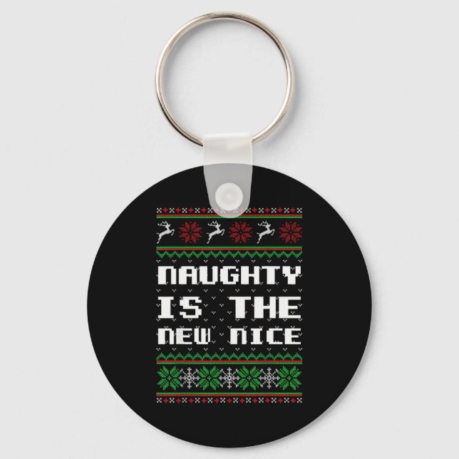 Naughty Is The New Nice Ugly Christmas Sweater Rei Schlüsselanhänger (Vorderseite)