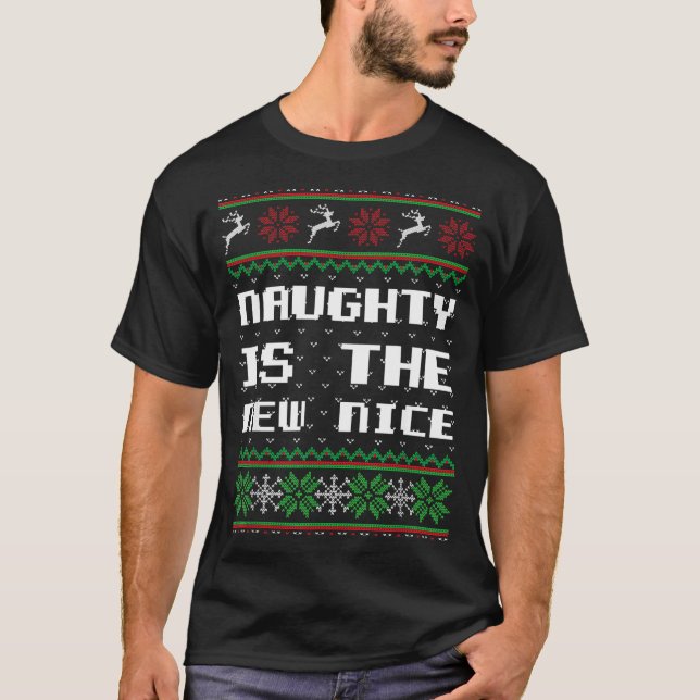 Naughty Is The New Nice Ugly Christmas Sweater Rei T-Shirt (Vorderseite)