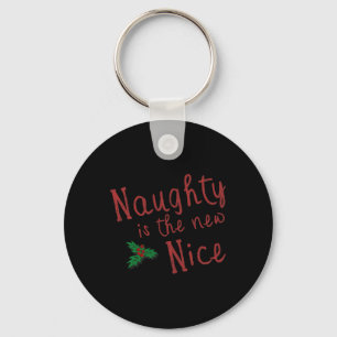 Naughty ist die neue schöne Weihnachten 1 Schlüsselanhänger