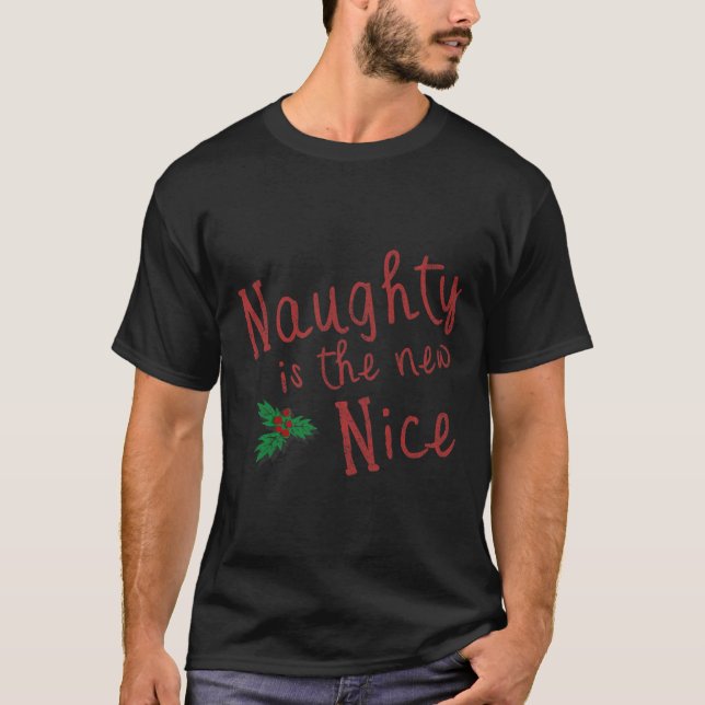 Naughty ist die neue schöne Weihnachten 1 T-Shirt (Vorderseite)