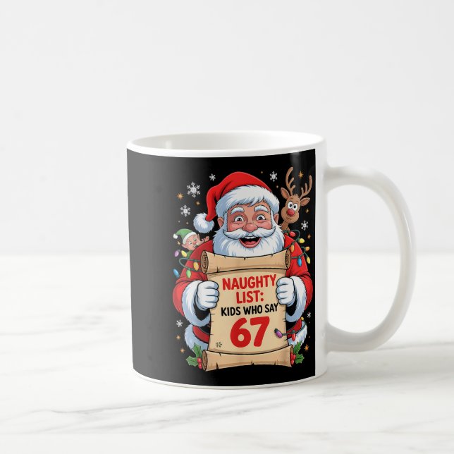 Naughty List Kids Who Say 67 Christmas Six Seven S Kaffeetasse (Rechts)