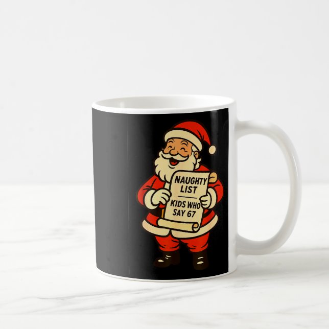 Naughty List Kids Who Say 67 Christmas Six Seven S Kaffeetasse (Rechts)
