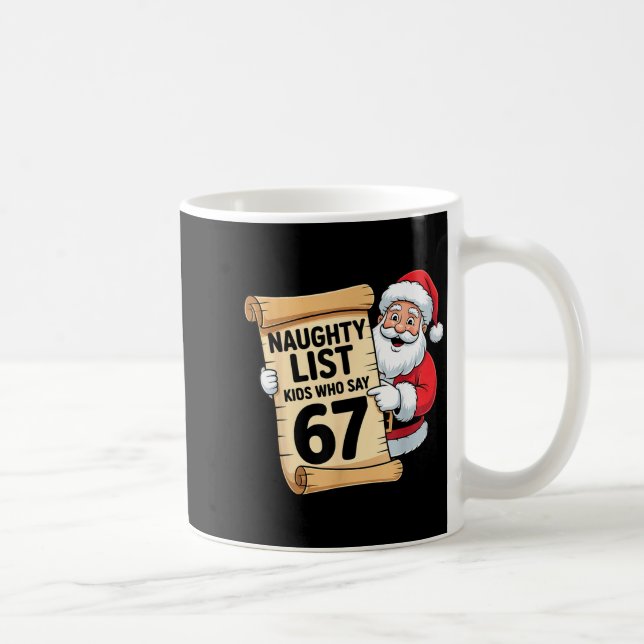 Naughty List Kids Who Say 67 Funny Meme Christmas  Kaffeetasse (Rechts)
