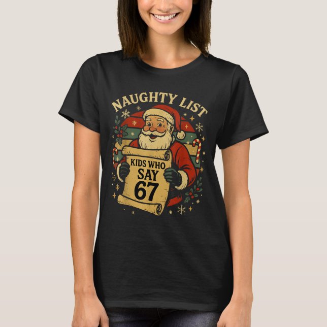 Naughty List Kids Who Say 67 Funny Teacher Christm T-Shirt (Vorderseite)