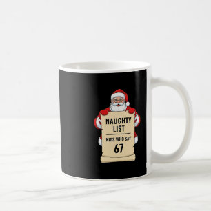 Naughty List Kinder, die 67 Santa Meme Weihnachten Kaffeetasse