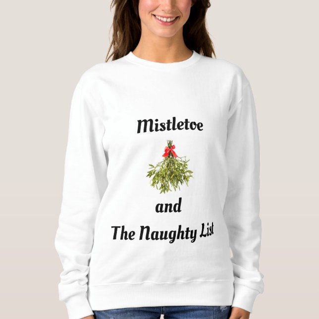 "NAUGHTY LIST & MISTLETOE" CHRISTMAS SPASS SWEATSHIRT (Vorderseite)