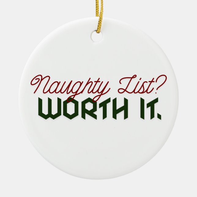 Naughty List? Worth It. Funny Christmas Ornament (Vorne)