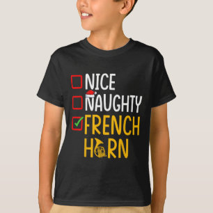 Naughty Nice French Horn - Marching Band Musician T-Shirt