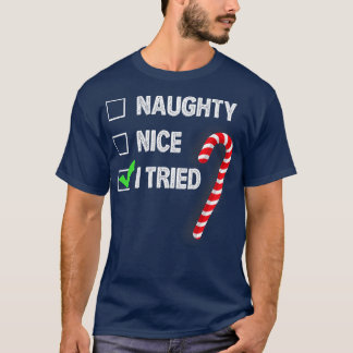 Naughty Nice I Tries Funny Christmas T-Shirt