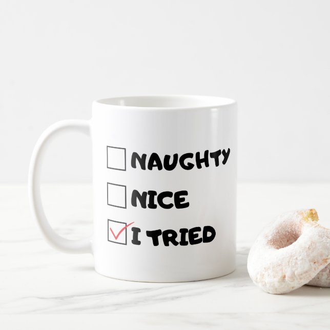 Naughty, Nice, ich habe versucht - Funny Zitat Kaffeetasse (Mit Donut)
