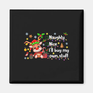Naughty Nice Ich werde meine eigenen Stuff Niedlic Magnet