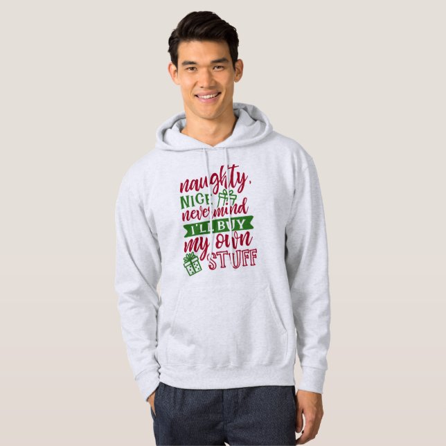 Naughty Nice Kaufen Sie mein eigenes Zeug - Funny  Hoodie (Vorne ganz)