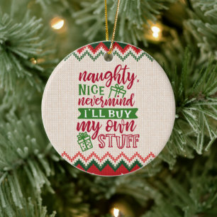 Naughty Nice Kaufen Sie mein eigenes Zeug - Funny Keramik Ornament