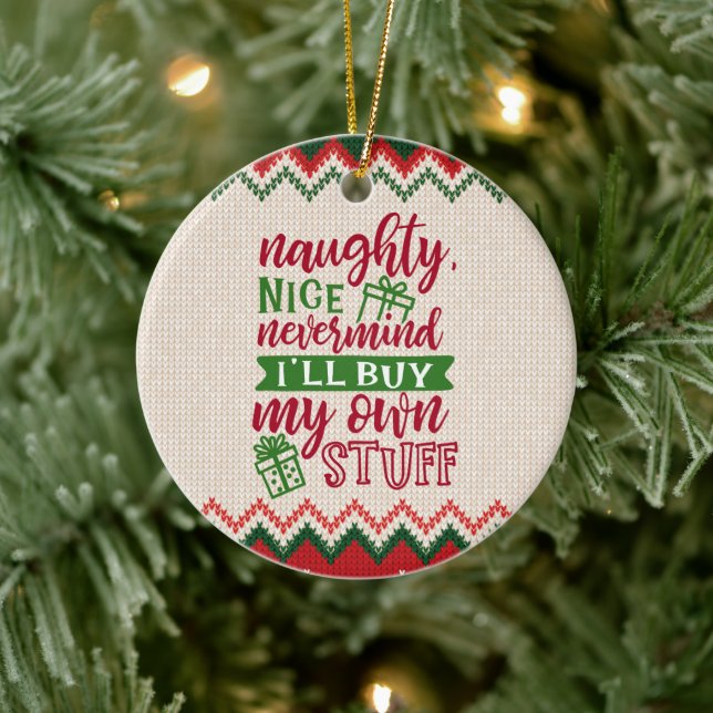 Naughty Nice Kaufen Sie mein eigenes Zeug - Funny  Keramik Ornament (Baum)
