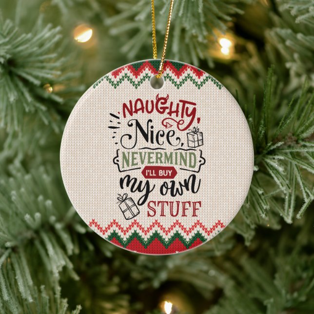 Naughty Nice Kaufen Sie mein eigenes Zeug - Funny  Keramik Ornament (Baum)