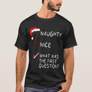 Naughty Nice Liste, was war die Frage Männer Fraue T-Shirt