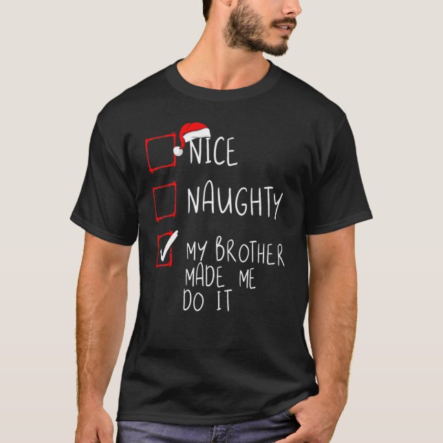 Naughty Nice mein Bruder ließ mich machen Weihnach T-Shirt (Vorderseite)