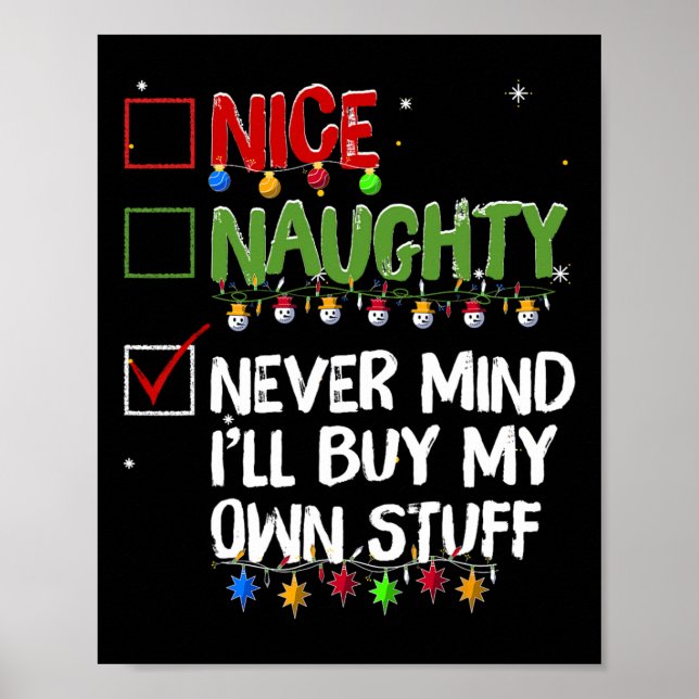 Naughty Nice Never Mind I'll Buy My Own Stuff Chri Poster (Vorne)