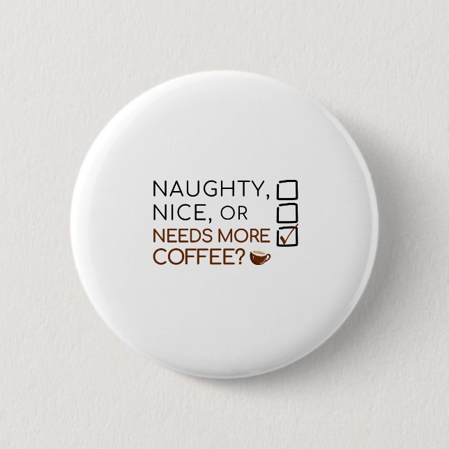 Naughty, Nice oder braucht mehr Kaffee? Funny Holi Button (Vorderseite)