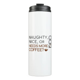 Naughty, Nice oder braucht mehr Kaffee? Funny Holi Thermosbecher