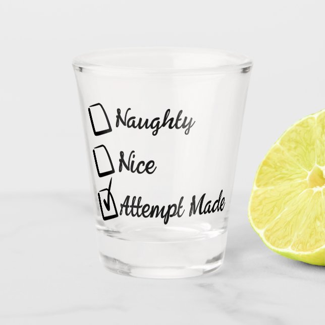 Naughty Nice Versuch gemacht Shot Glass Schnapsglas (Vorderseite)