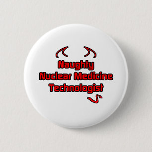 Naughty Nuklear Medicine Technologist Button