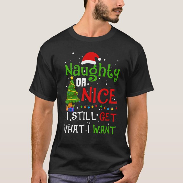 Naughty oder Nice bekomme ich immer noch das, was  T-Shirt (Vorderseite)