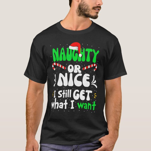 Naughty oder Nice bekomme ich immer noch das, was  T-Shirt (Vorderseite)