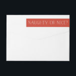 Naughty oder Nice Funny Funny Christmas Wrap Addre<br><div class="desc">Setzen Sie die Touchs auf Ihre Urlaubskarten mit diesem humorvollen Label mit dem Satz "Naughty oder Nice" in rot. Passen Sie es an,  um die Hintergrundfarbe zu ändern,  um Ihren Weihnachtskarten zu entsprechen!</div>