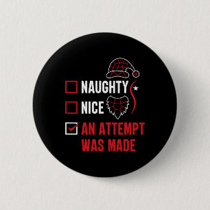 Naughty oder Nice Funny wurde ein Versuch gemacht  Button